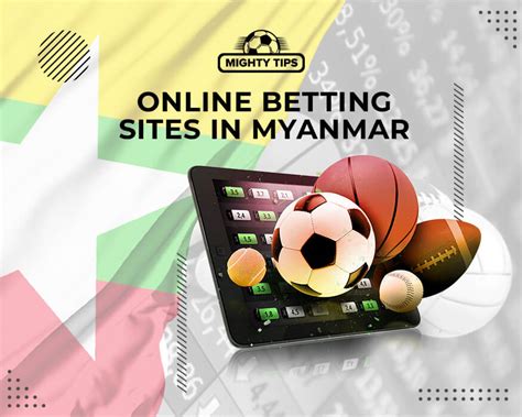Online Betting Sites in Myanmar .